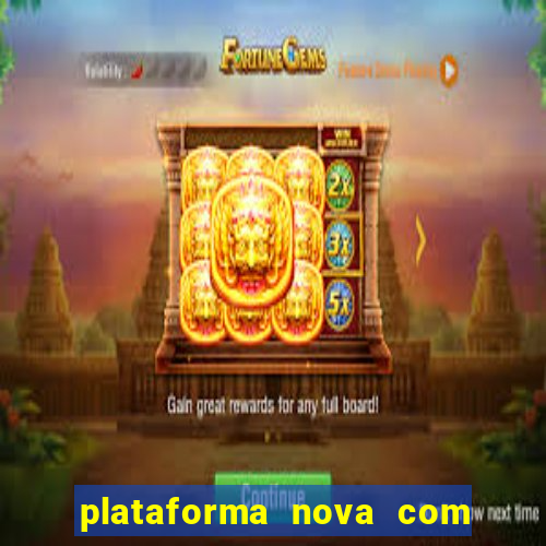 plataforma nova com bonus de cadastro sem deposito